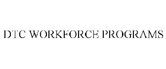 DTC WORKFORCE PROGRAMS