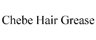 CHEBE HAIR GREASE