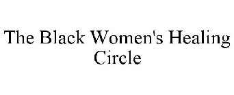 THE BLACK WOMEN'S HEALING CIRCLE