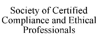 SOCIETY OF CERTIFIED COMPLIANCE AND ETHICAL PROFESSIONALS