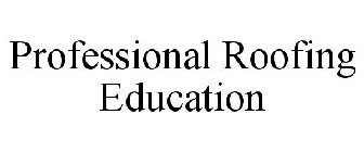 PROFESSIONAL ROOFING EDUCATION