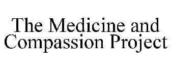 THE MEDICINE AND COMPASSION PROJECT