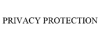 PRIVACY PROTECTION
