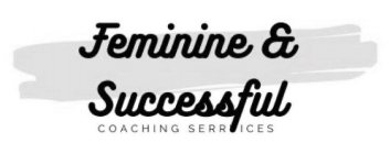 FEMININE & SUCCESSFUL COACHING SERRVICES