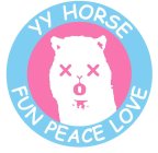 YY HORSE  FUN PEACE LOVE XX