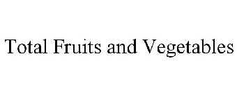 TOTAL FRUITS AND VEGETABLES