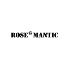 ROSE MANTIC