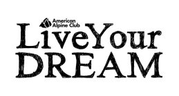 AMERICAN ALPINE CLUB LIVE YOUR DREAM