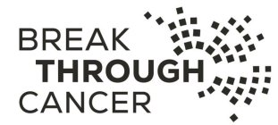 BREAK THROUGH CANCER