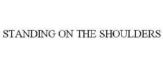 STANDING ON THE SHOULDERS