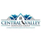 CENTRAL VALLEY MORTGAGE GROUP #TOGETHERWEARECENTRALVALLEY