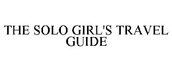 THE SOLO GIRL'S TRAVEL GUIDE