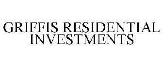 GRIFFIS RESIDENTIAL INVESTMENTS