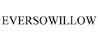 EVERSOWILLOW
