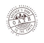 1 % OF SALES SUPPORTS REGENERATIVE FARMING BROTHER'S BOND OATH TO THE EARTH