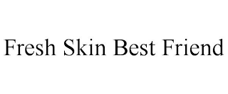 FRESH SKIN BEST FRIEND