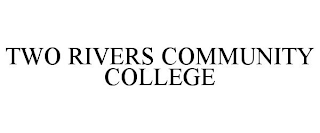 TWO RIVERS COMMUNITY COLLEGE