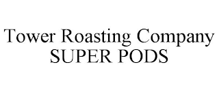 TOWER ROASTING COMPANY SUPER PODS