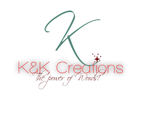 K K&K CREATIONS THE POWER OF WORDS!