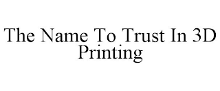THE NAME TO TRUST IN 3D PRINTING
