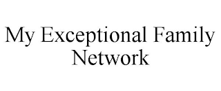 MY EXCEPTIONAL FAMILY NETWORK