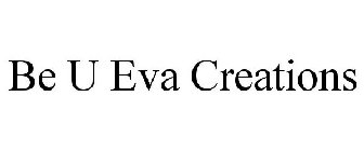 BE U EVA CREATIONS