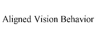 ALIGNED VISION BEHAVIOR