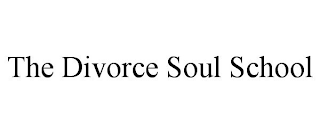 THE DIVORCE SOUL SCHOOL