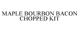 MAPLE BOURBON BACON CHOPPED KIT