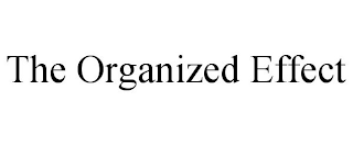 THE ORGANIZED EFFECT