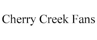 CHERRY CREEK FANS