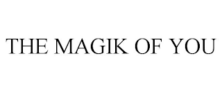 THE MAGIK OF YOU