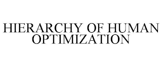 HIERARCHY OF HUMAN OPTIMIZATION