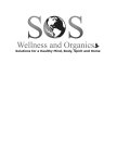 SOS WELLNESS AND ORGANICS  SOLUTIONS FOR A HEALTHY MIND, BODY, SPIRIT AND HOME
