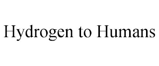 HYDROGEN TO HUMANS