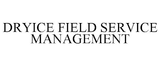 DRYICE FIELD SERVICE MANAGEMENT