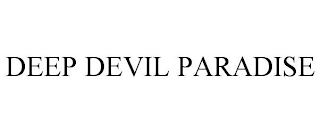 DEEP DEVIL PARADISE