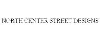 NORTH CENTER STREET DESIGNS