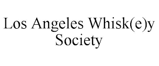 LOS ANGELES WHISK(E)Y SOCIETY