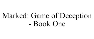 MARKED: GAME OF DECEPTION - BOOK ONE