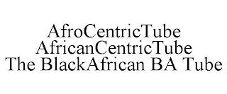 AFROCENTRICTUBE AFRICANCENTRICTUBE THE BLACKAFRICAN BA TUBE