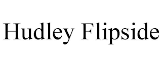HUDLEY FLIPSIDE