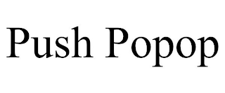 PUSH POPOP