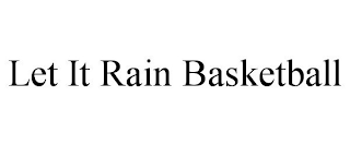 LET IT RAIN BASKETBALL
