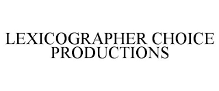 LEXICOGRAPHER CHOICE PRODUCTIONS