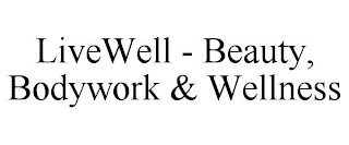 LIVEWELL - BEAUTY, BODYWORK & WELLNESS