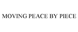 MOVING PEACE BY PIECE