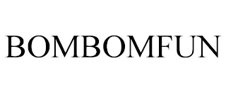 BOMBOMFUN