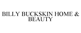 BILLY BUCKSKIN HOME & BEAUTY