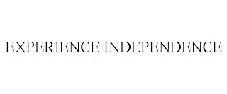 EXPERIENCE INDEPENDENCE